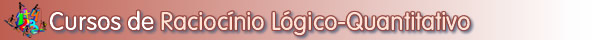 Cursos de Racioc�nio L�gico e Quantitativo